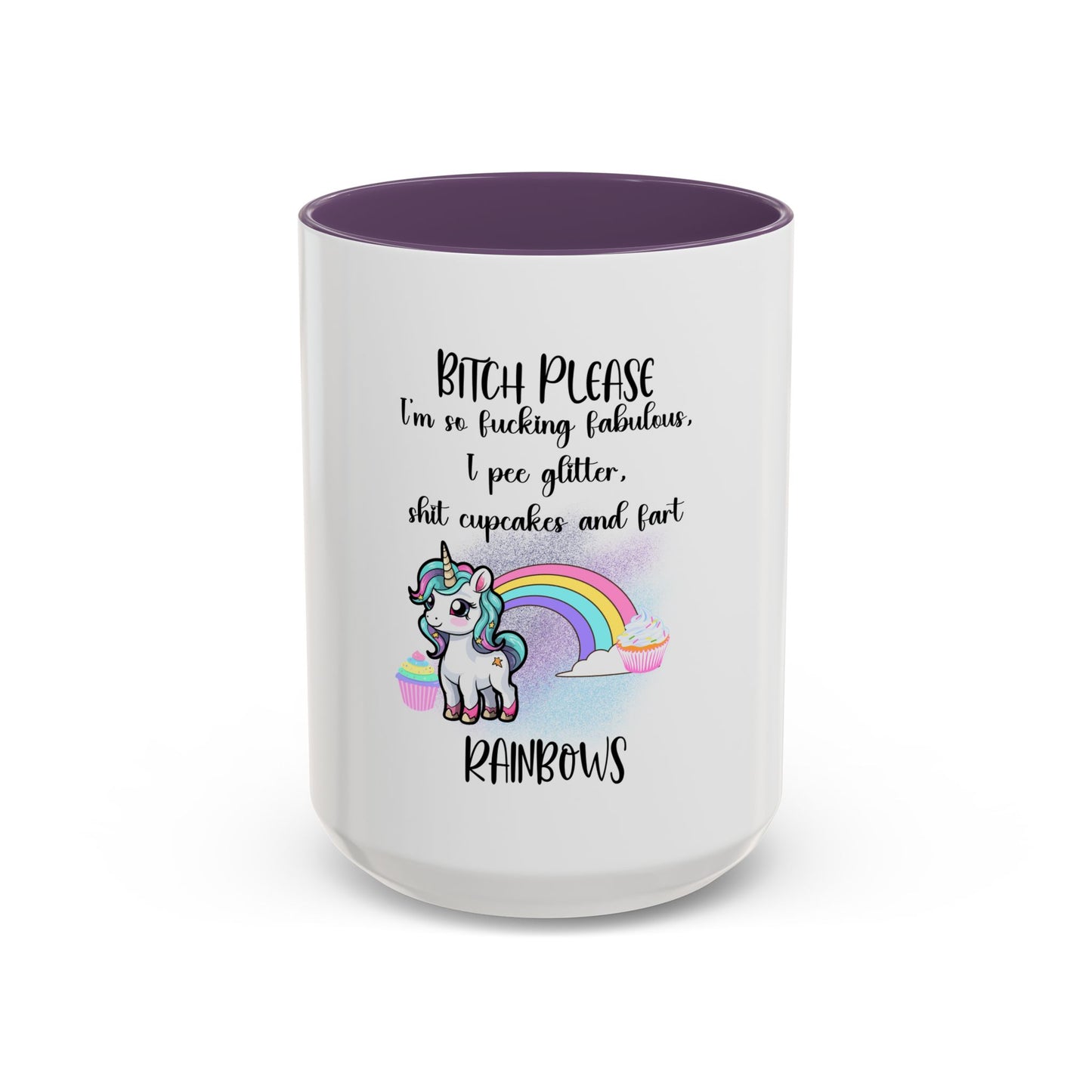 Coffee Mug - Adult Humor Unicorn with Quote 'Bitch please, Im so fabulous I pee glitter shit cupcakes and fart rainbows'