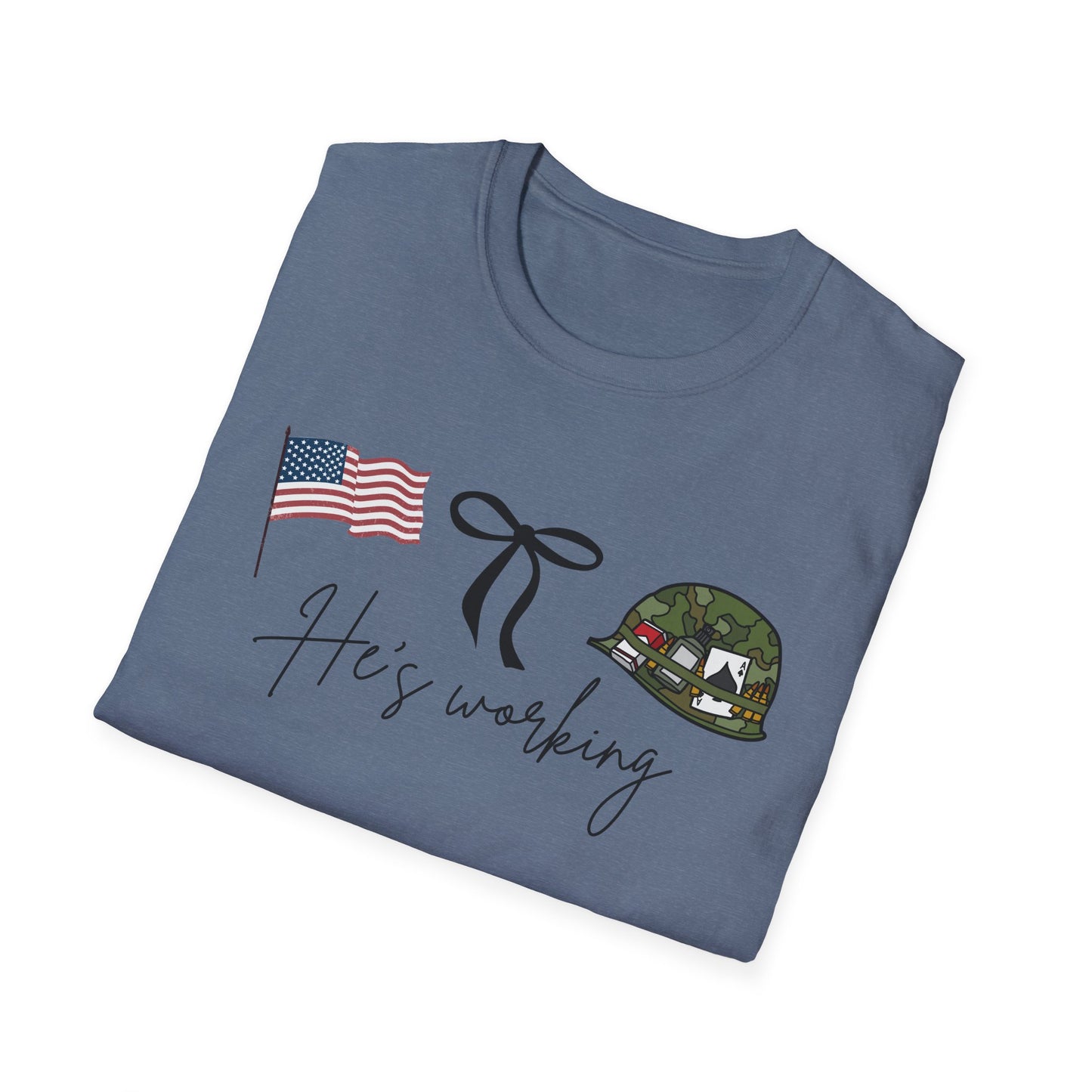 He's Working, Military Tee, Veteran Gift, Army Support Shirt, Memorial Day Apparel, Casual Wear