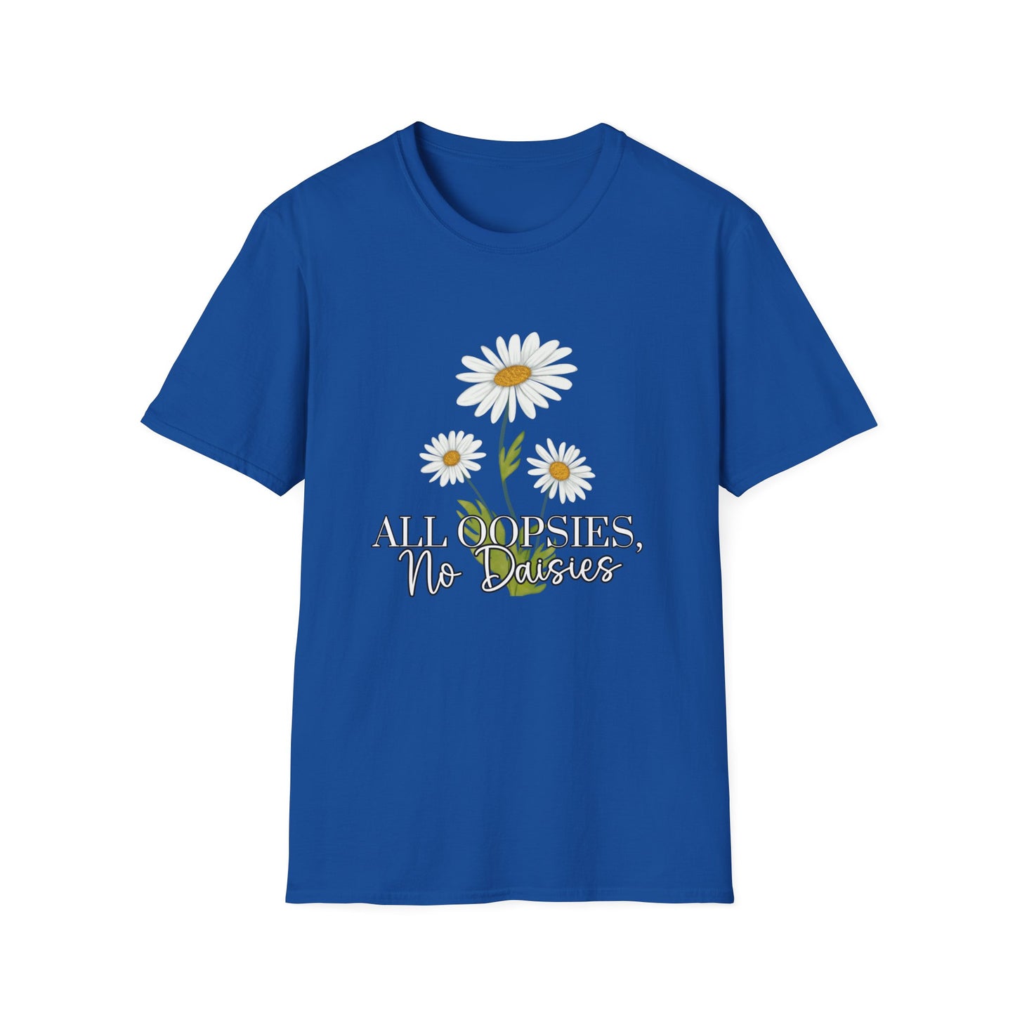 Daisy- All Oopsies, No Daisies T-Shirt