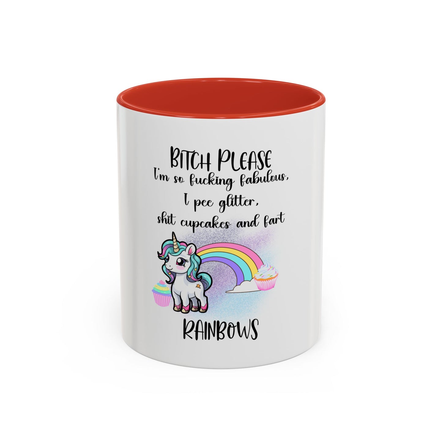 Coffee Mug - Adult Humor Unicorn with Quote 'Bitch please, Im so fabulous I pee glitter shit cupcakes and fart rainbows'