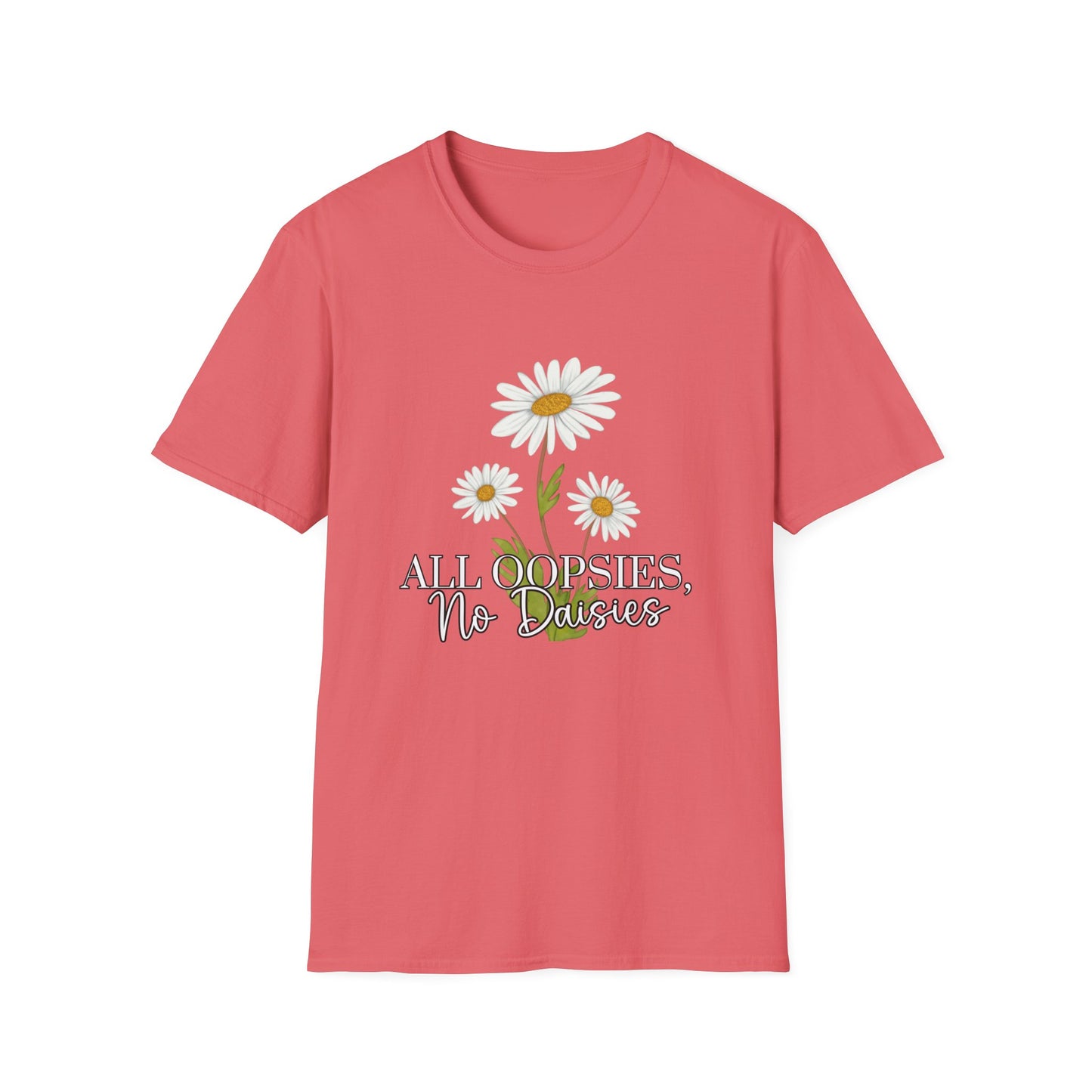 Daisy- All Oopsies, No Daisies T-Shirt