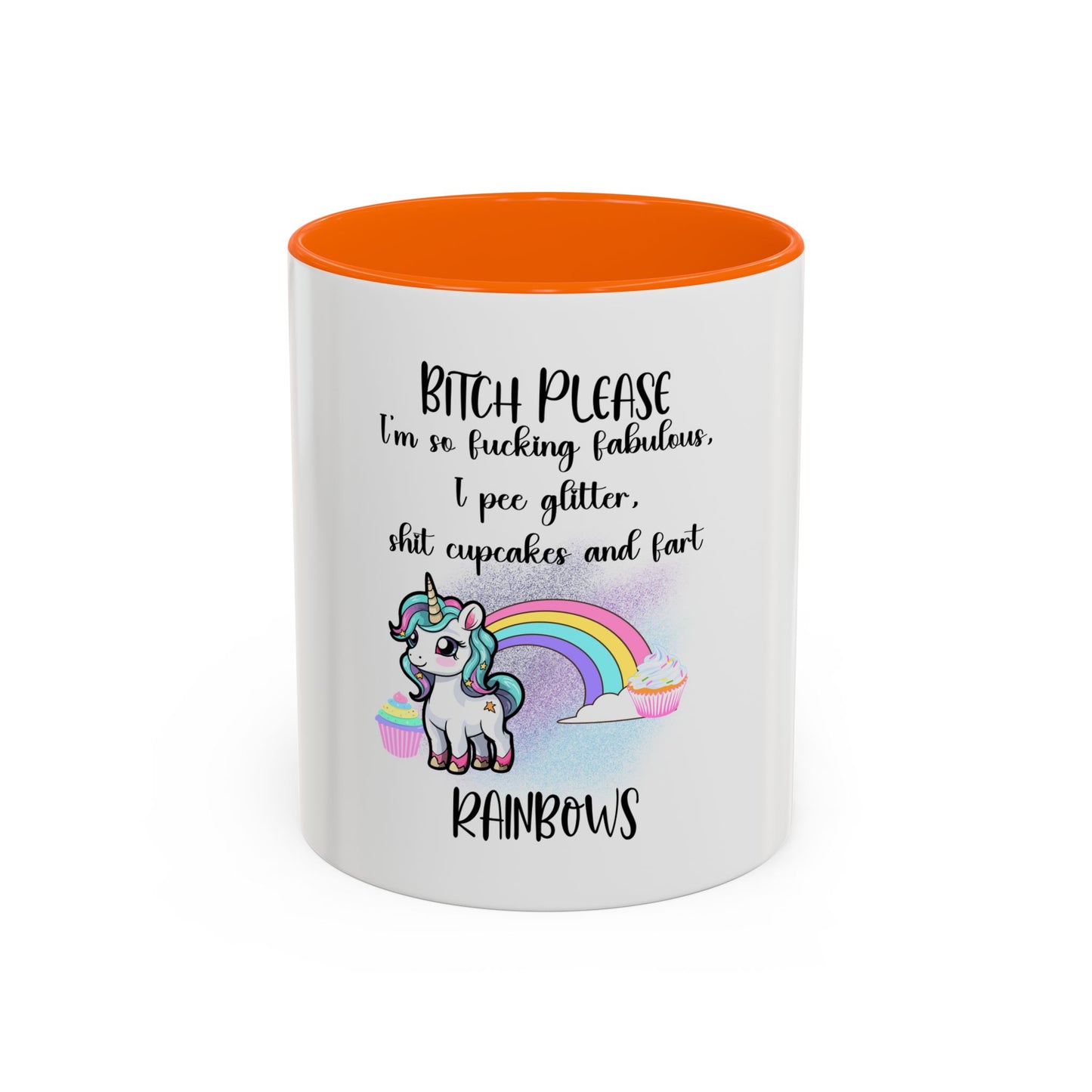 Coffee Mug - Adult Humor Unicorn with Quote 'Bitch please, Im so fabulous I pee glitter shit cupcakes and fart rainbows'