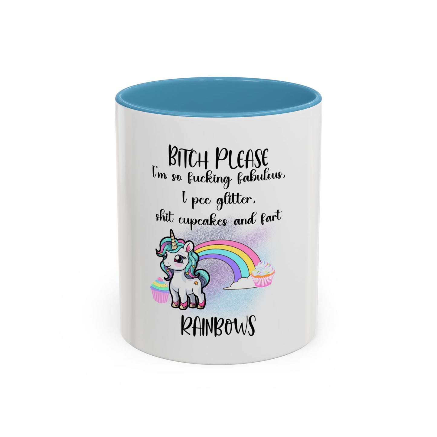 Coffee Mug - Adult Humor Unicorn with Quote 'Bitch please, Im so fabulous I pee glitter shit cupcakes and fart rainbows'