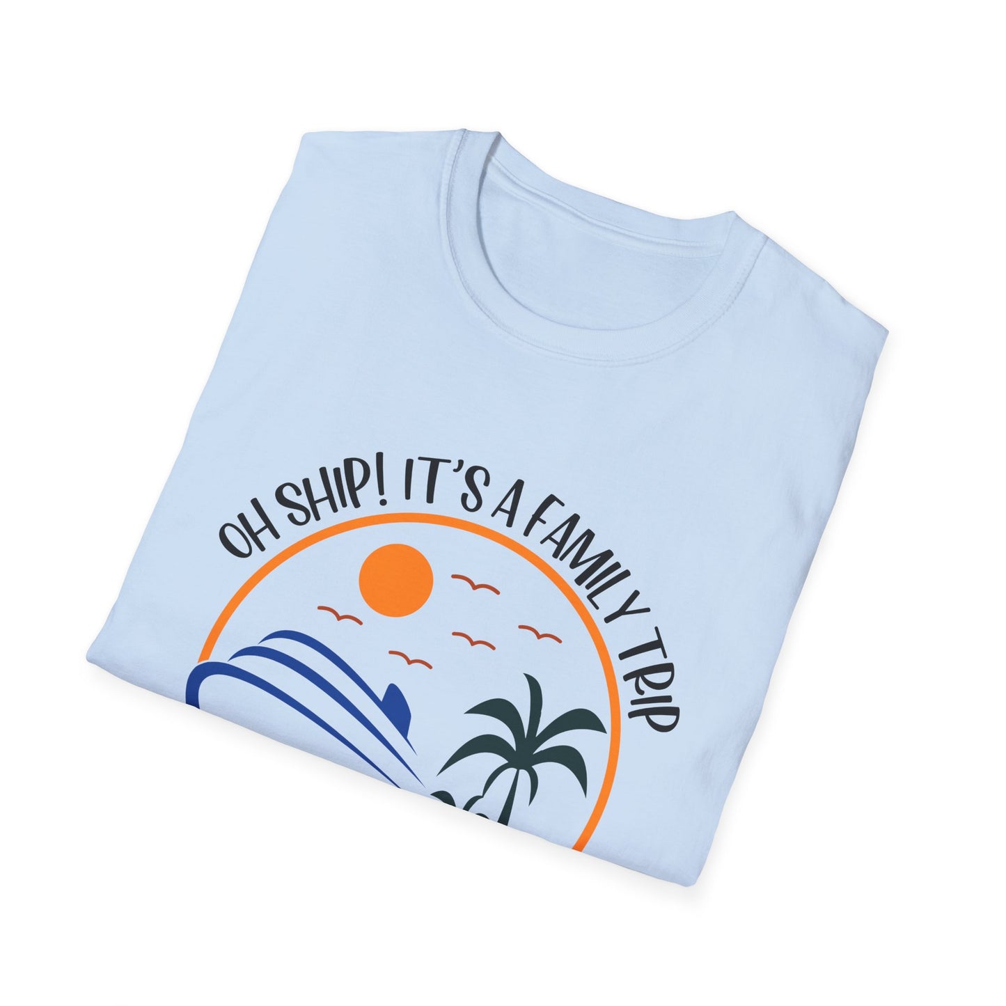 Oh Ship! It’s a Family Trip" Cruise T-Shirt