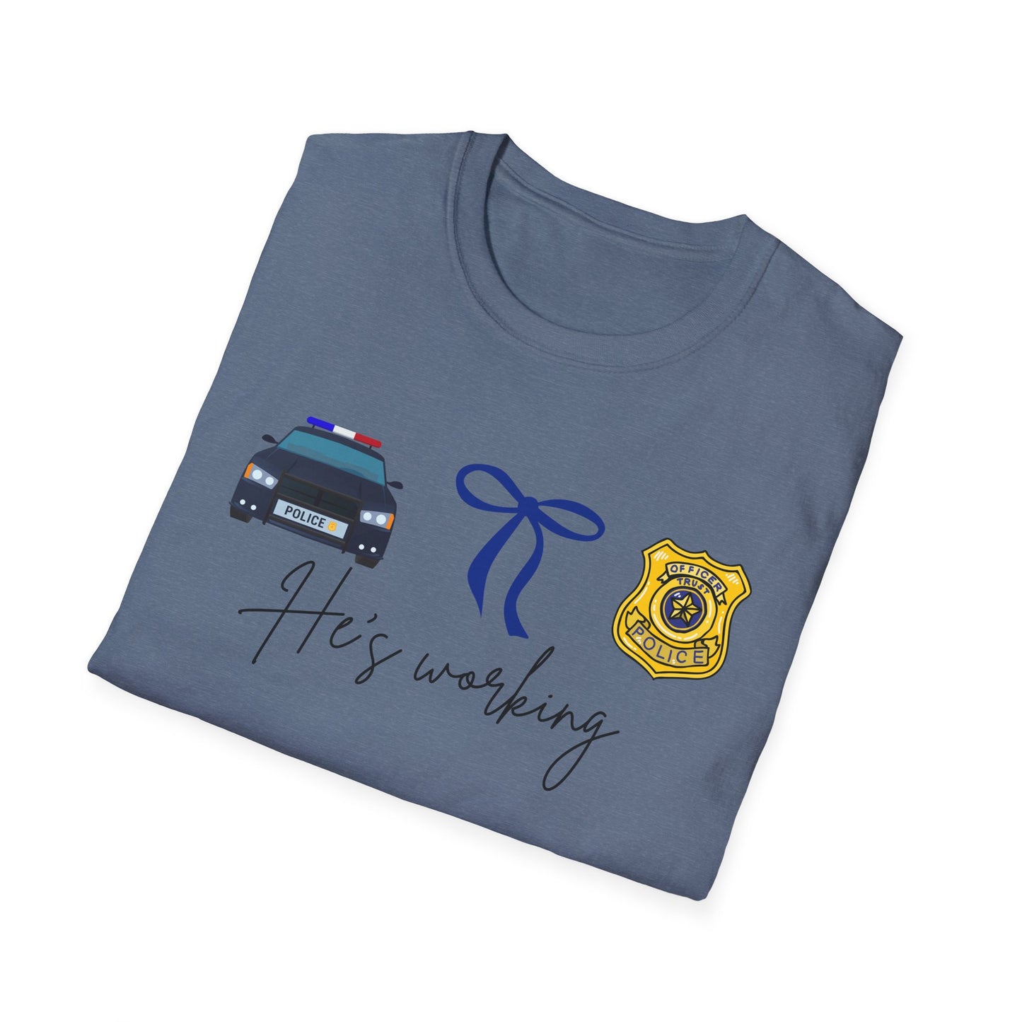 He is working Police Officer Pride T-Shirt, Funny Law Enforcement Shirt, Gift for Police Families, Everyday Wear