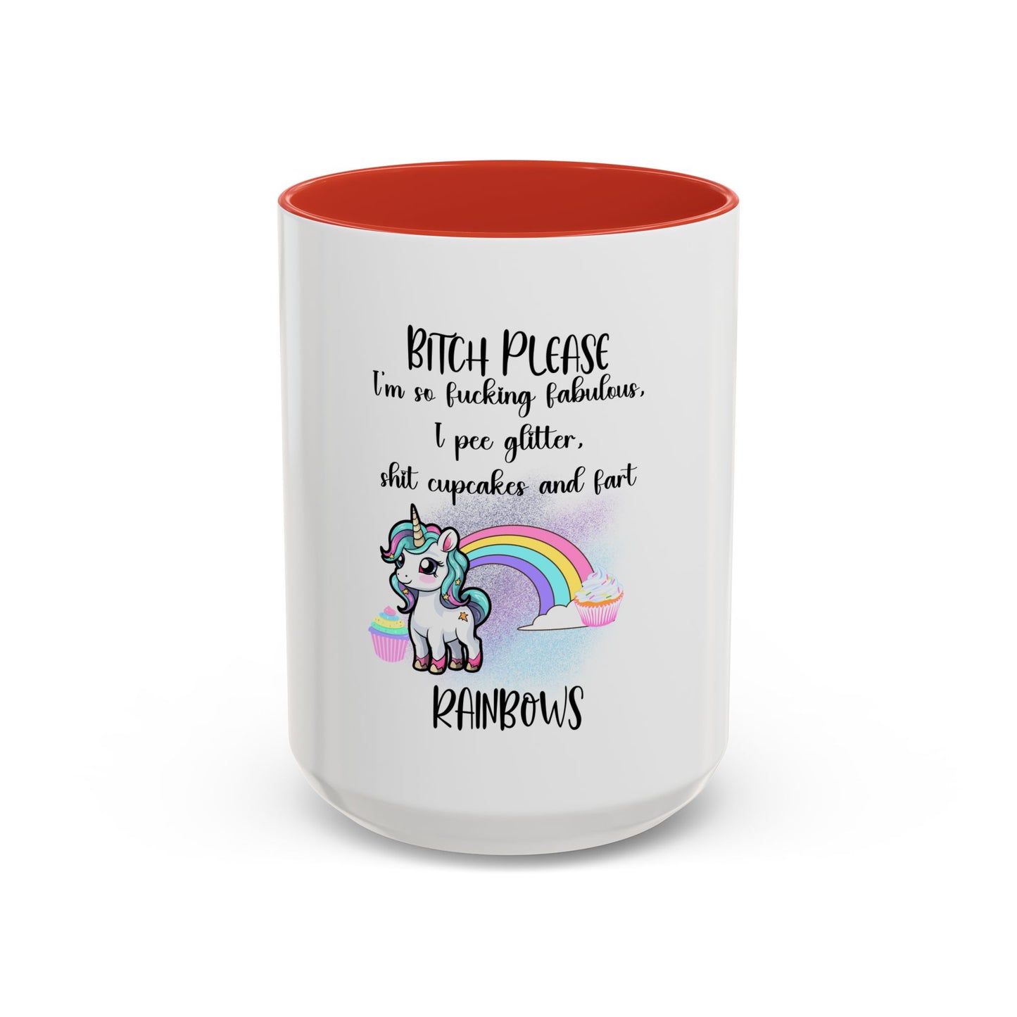 Coffee Mug - Adult Humor Unicorn with Quote 'Bitch please, Im so fabulous I pee glitter shit cupcakes and fart rainbows'