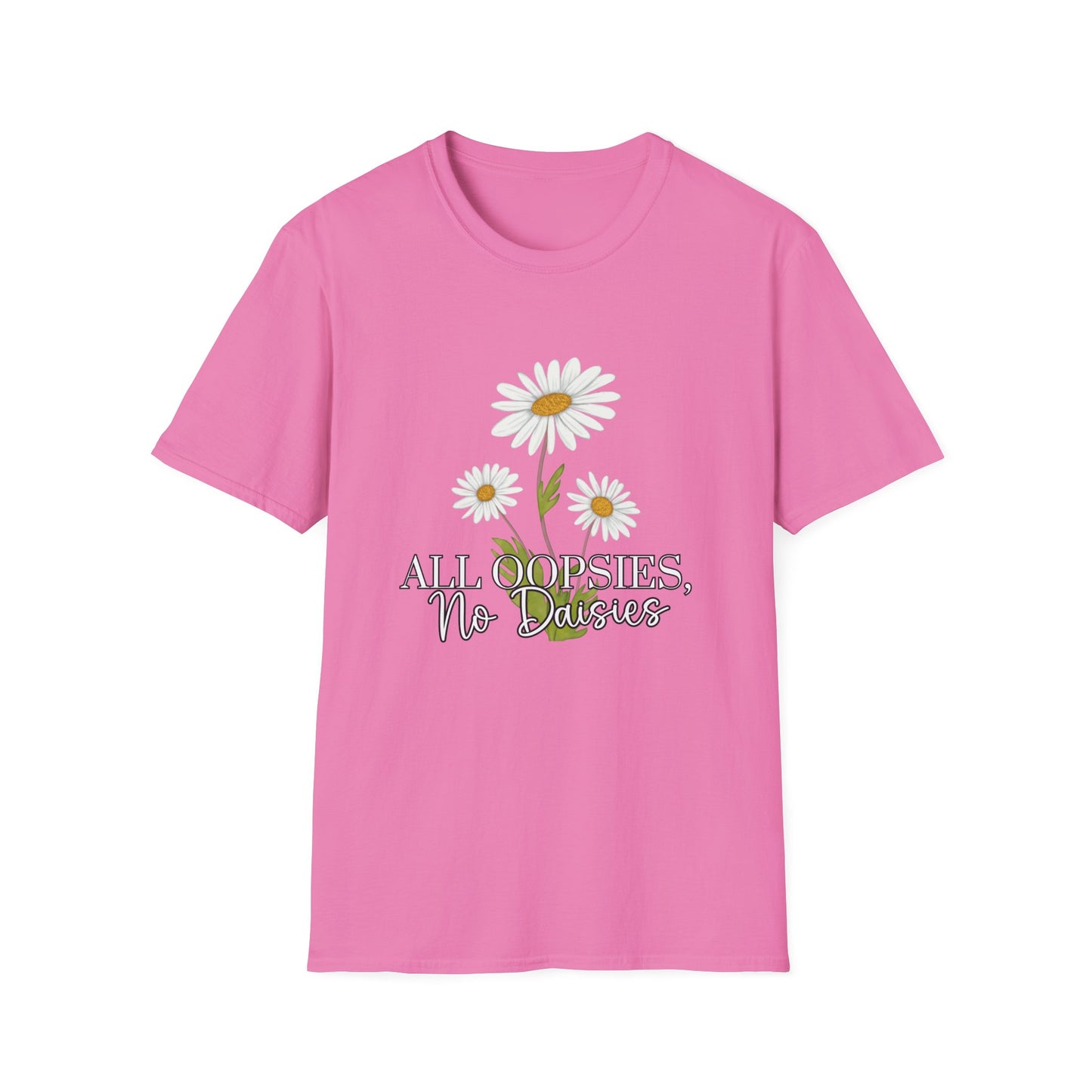 Daisy- All Oopsies, No Daisies T-Shirt