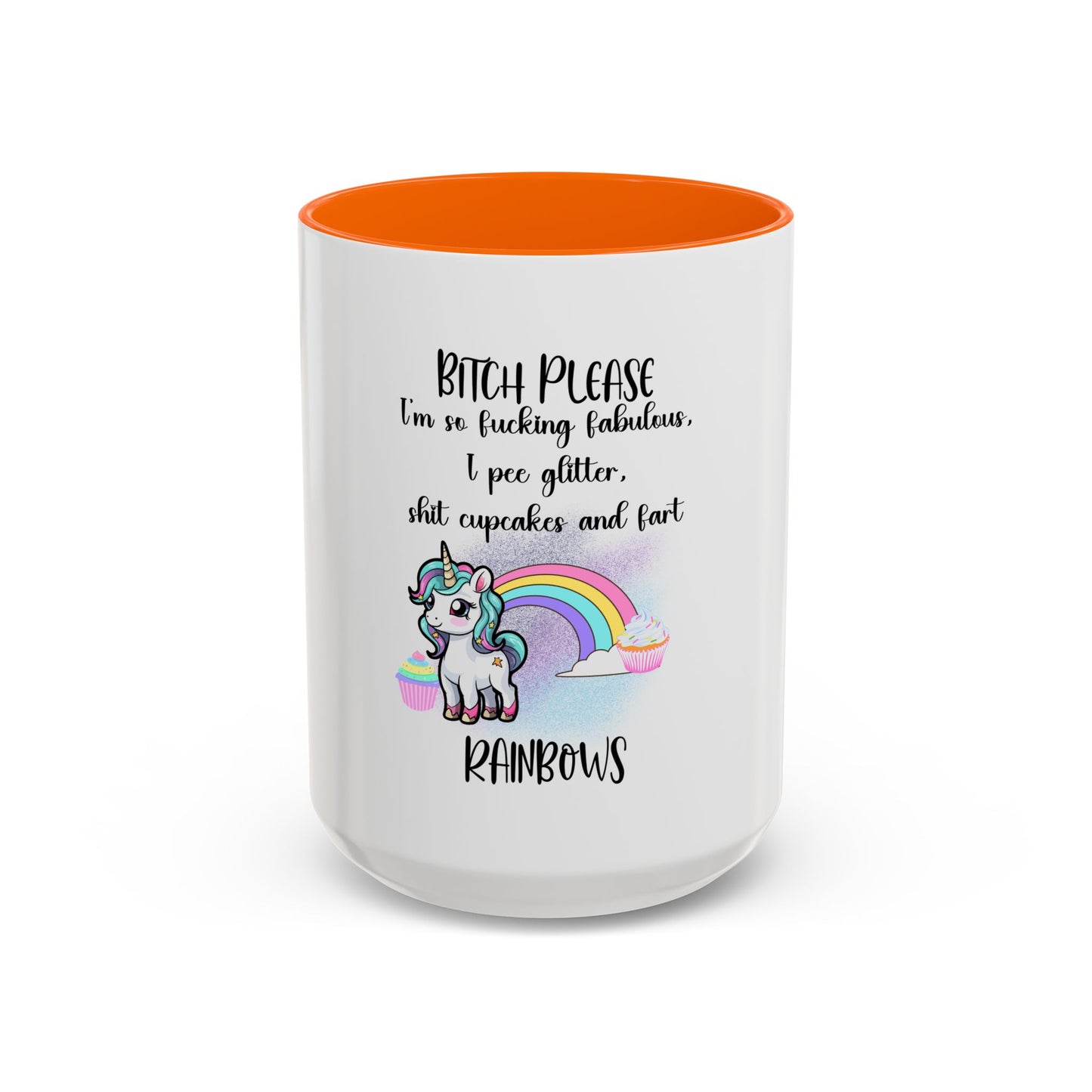 Coffee Mug - Adult Humor Unicorn with Quote 'Bitch please, Im so fabulous I pee glitter shit cupcakes and fart rainbows'