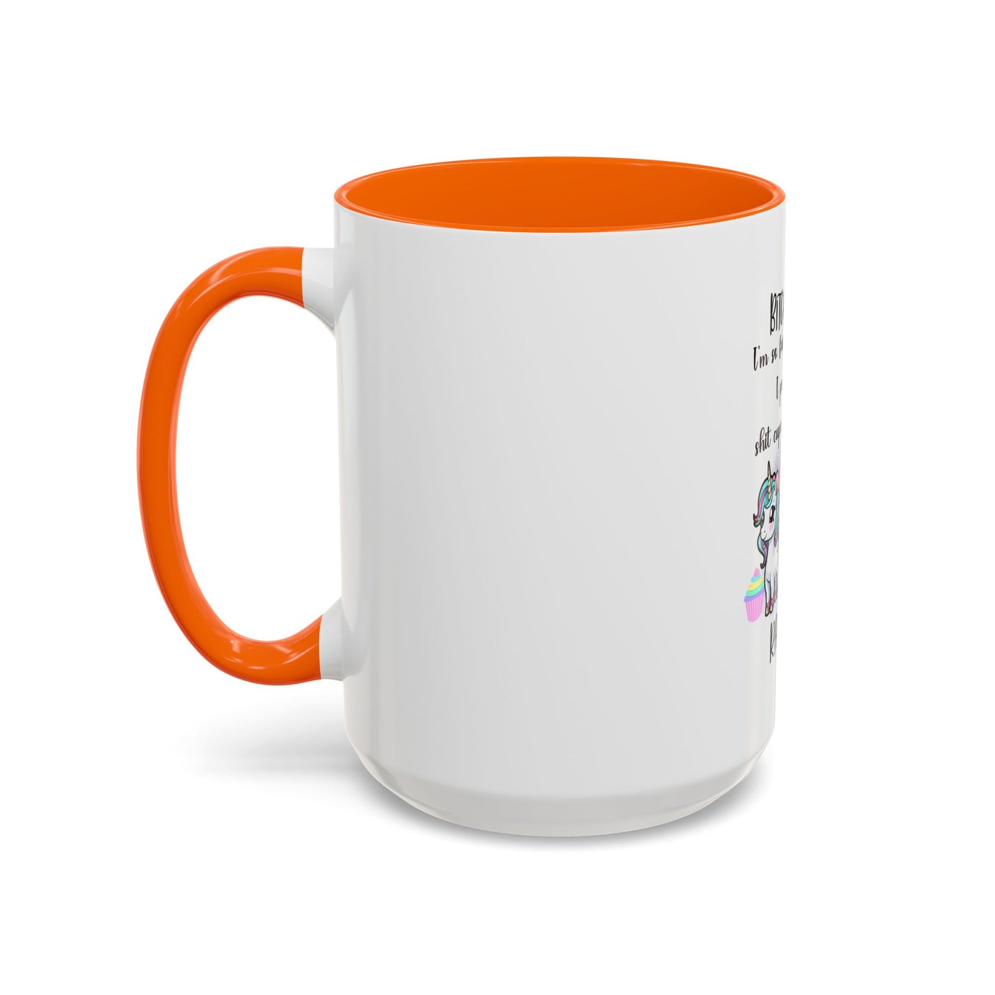 Coffee Mug - Adult Humor Unicorn with Quote 'Bitch please, Im so fabulous I pee glitter shit cupcakes and fart rainbows'