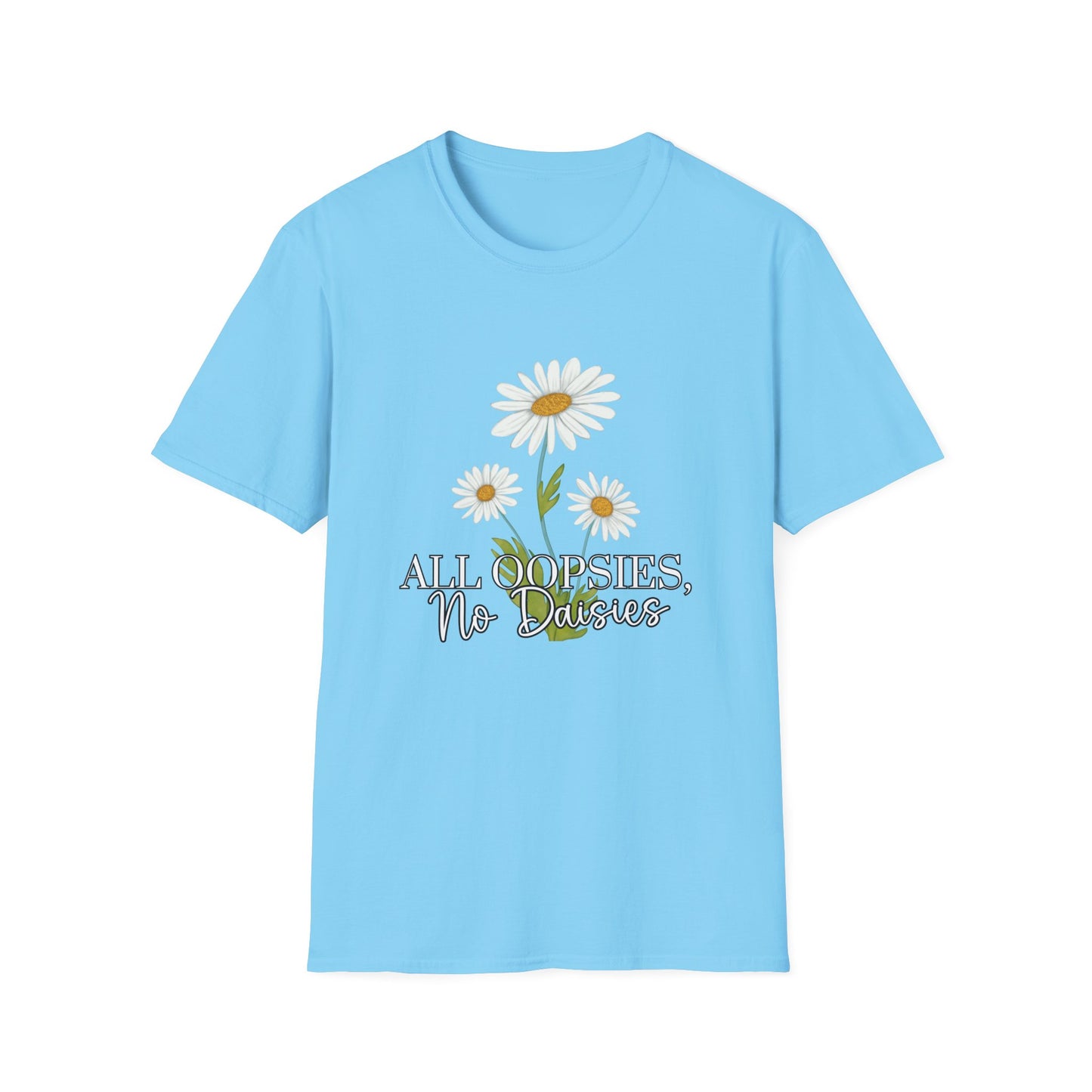 Daisy- All Oopsies, No Daisies T-Shirt