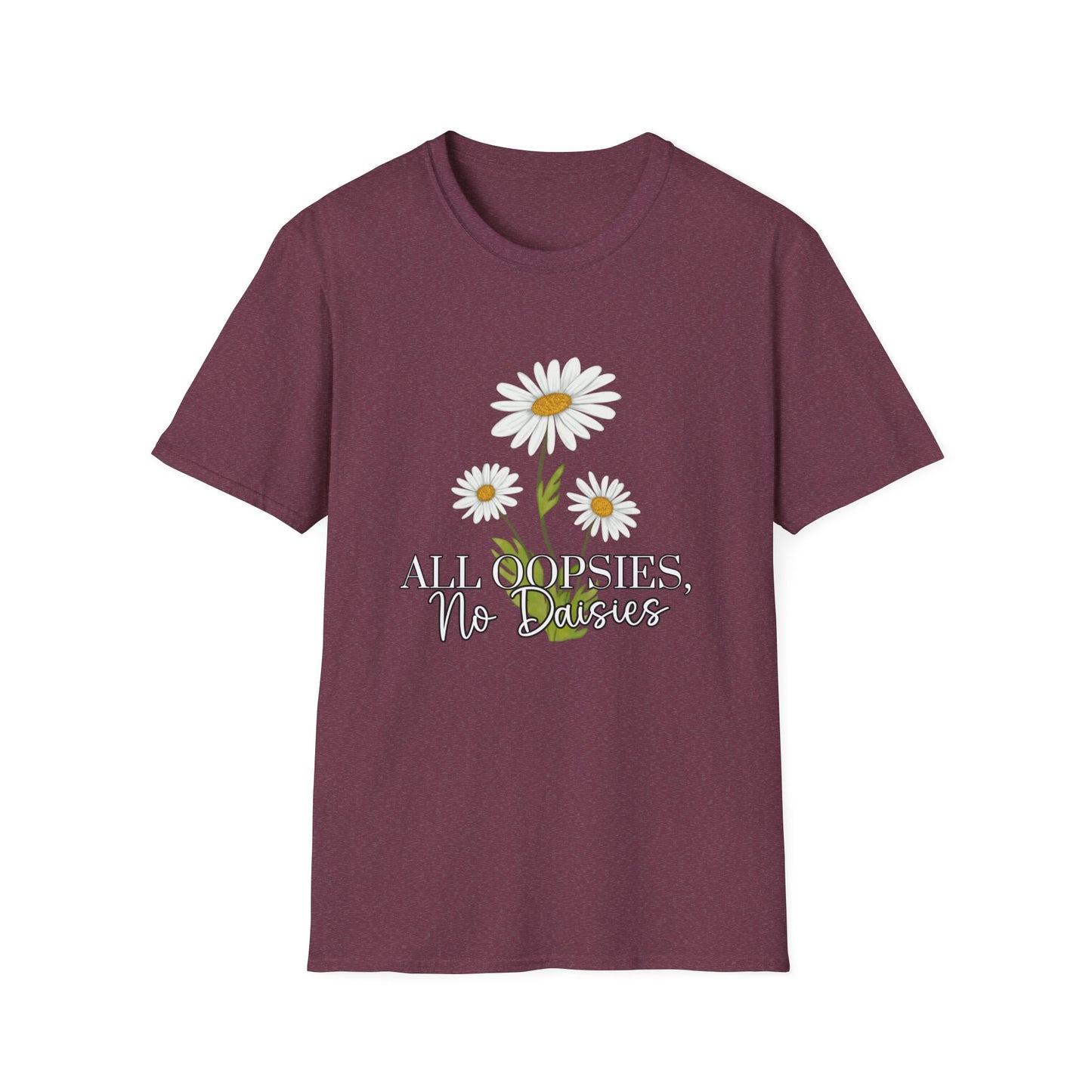 Daisy- All Oopsies, No Daisies T-Shirt