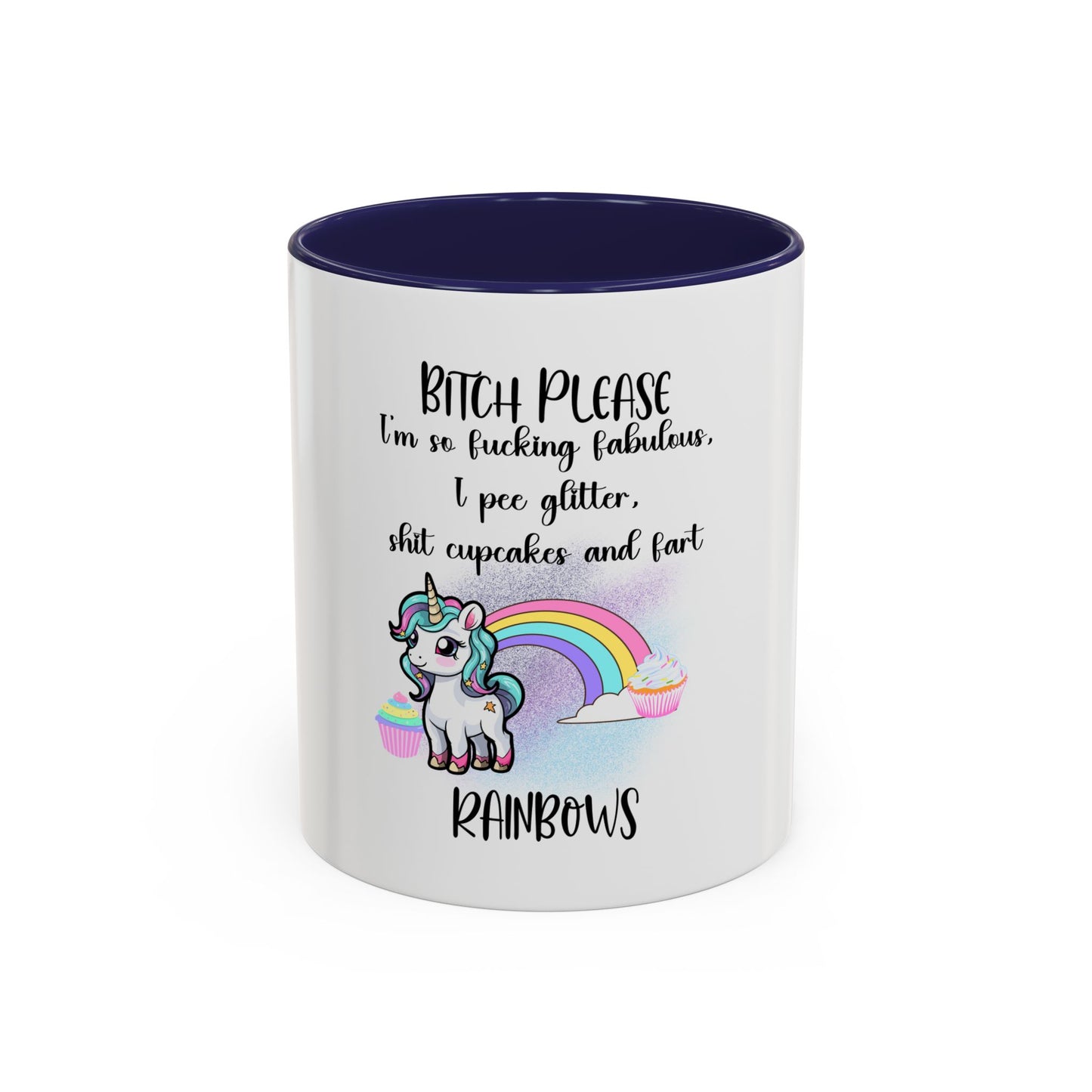 Coffee Mug - Adult Humor Unicorn with Quote 'Bitch please, Im so fabulous I pee glitter shit cupcakes and fart rainbows'