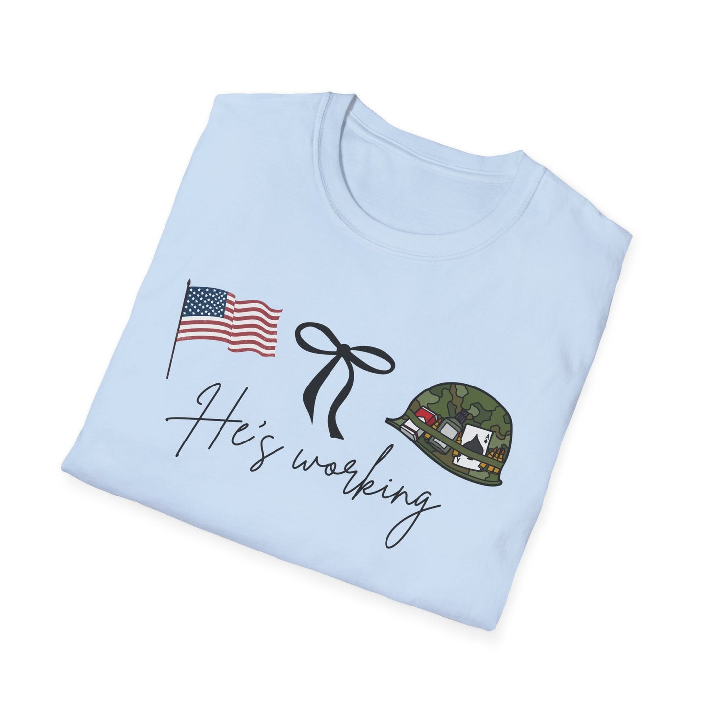 He's Working, Military Tee, Veteran Gift, Army Support Shirt, Memorial Day Apparel, Casual Wear
