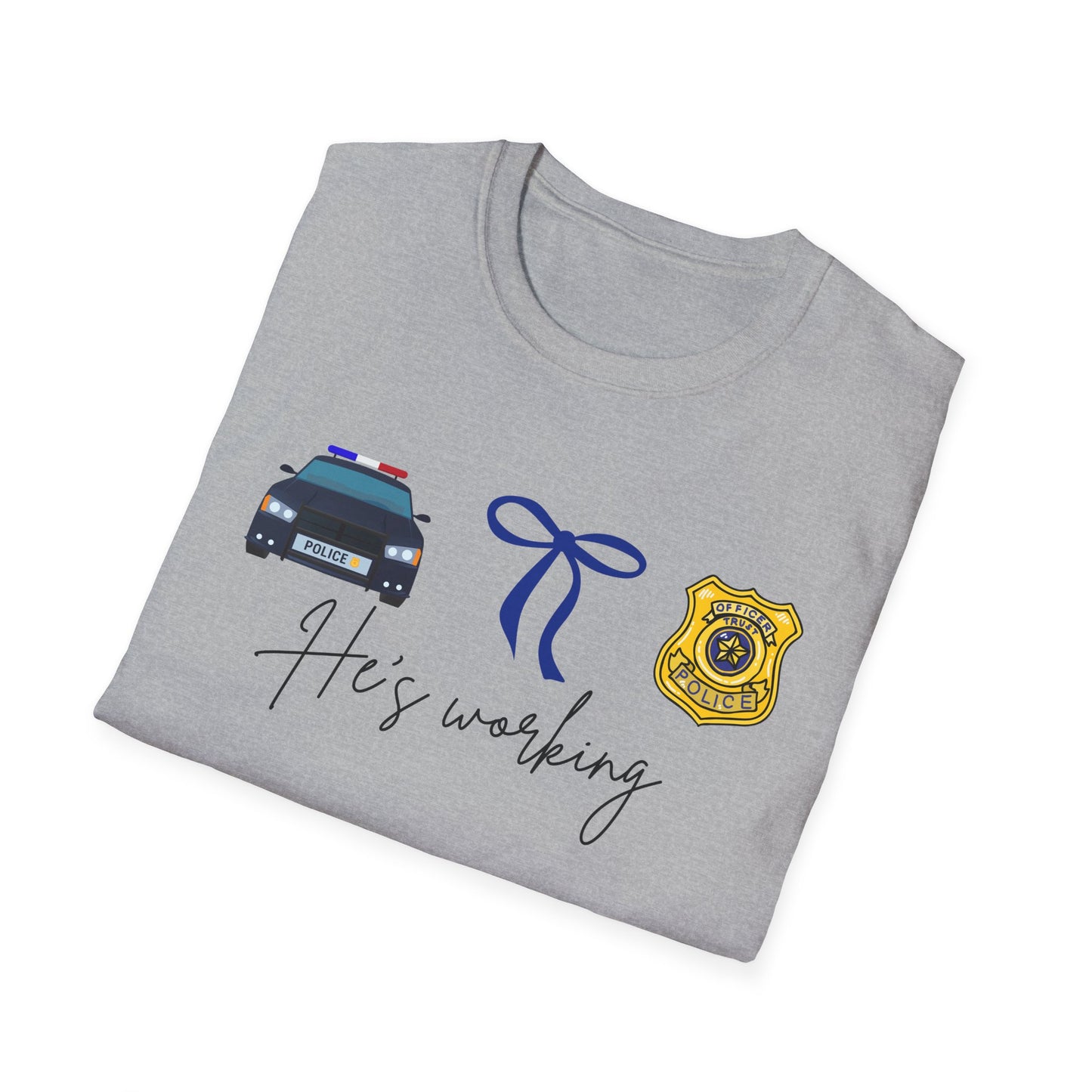 He is working Police Officer Pride T-Shirt, Funny Law Enforcement Shirt, Gift for Police Families, Everyday Wear