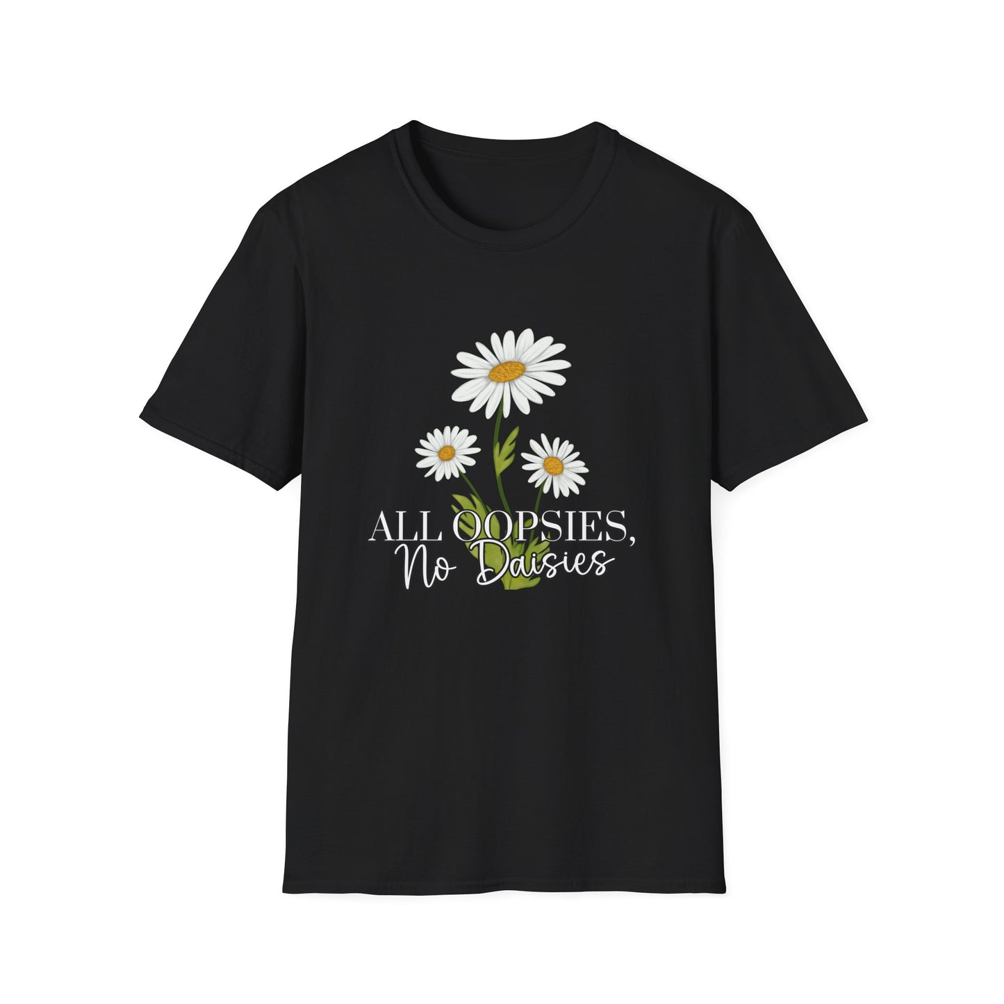 Daisy- All Oopsies, No Daisies T-Shirt
