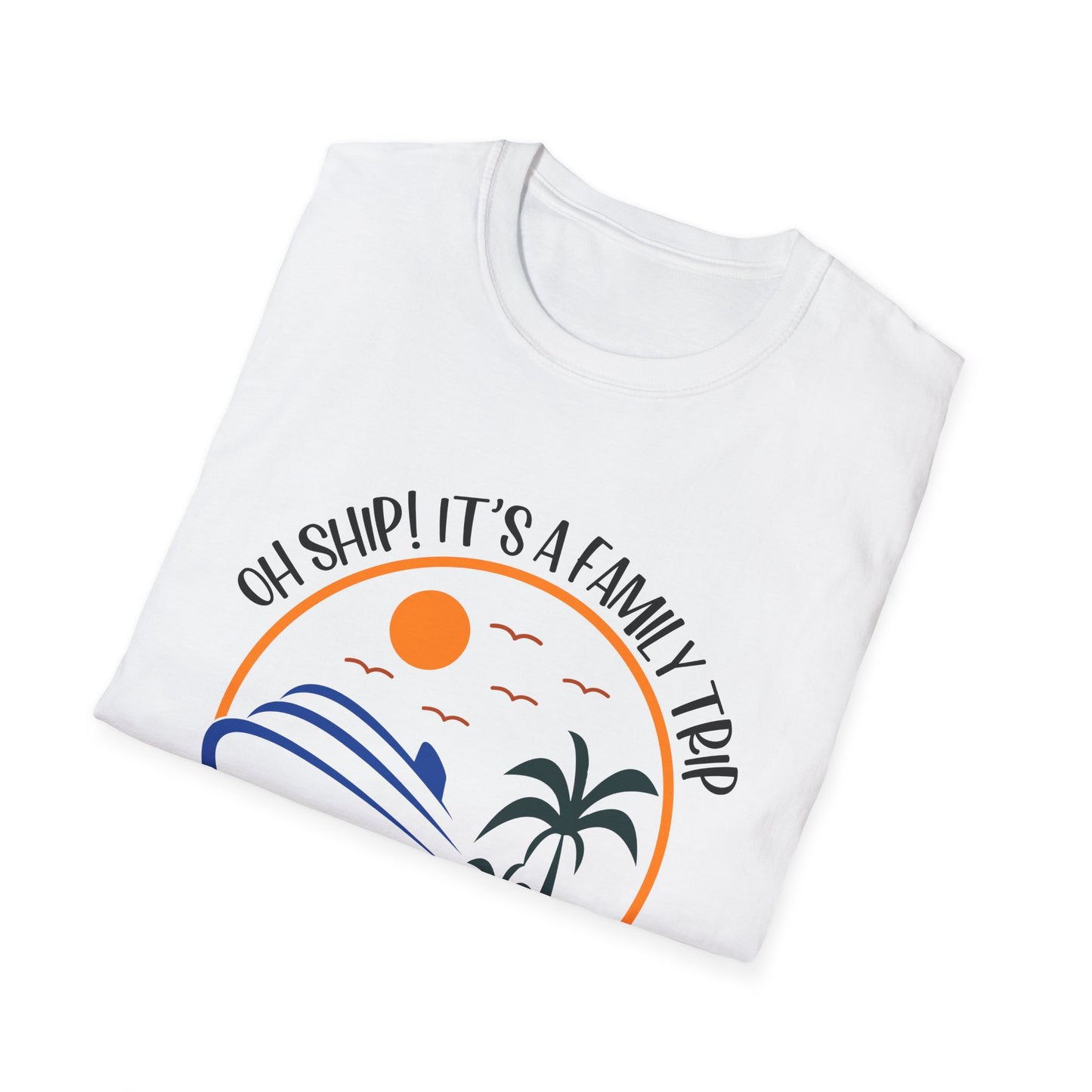 Oh Ship! It’s a Family Trip" Cruise T-Shirt