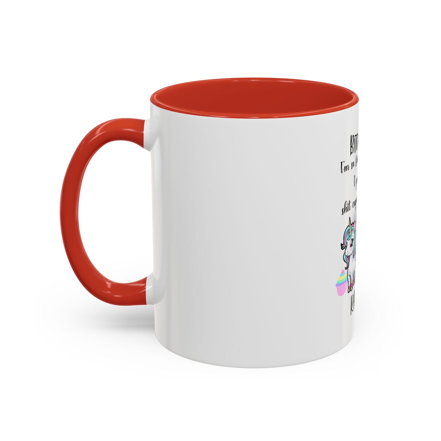 Coffee Mug - Adult Humor Unicorn with Quote 'Bitch please, Im so fabulous I pee glitter shit cupcakes and fart rainbows'