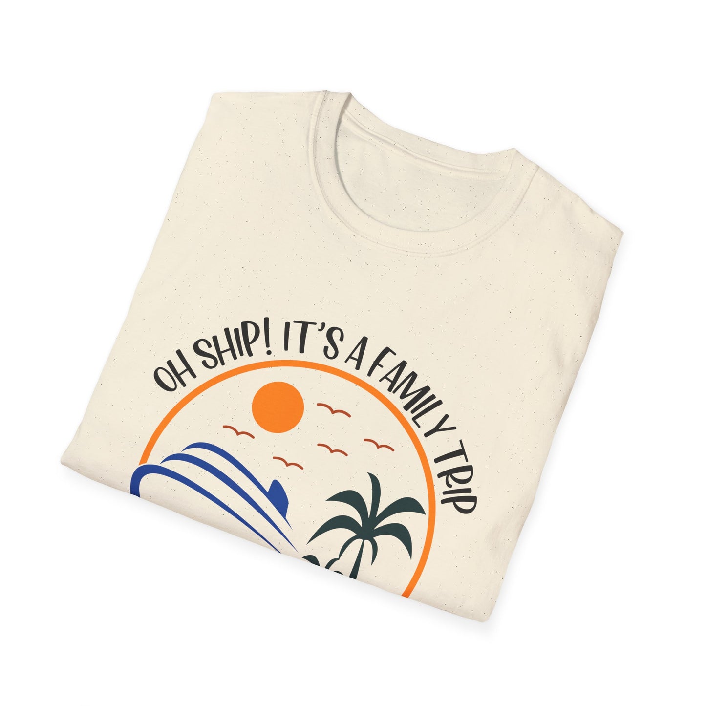 Oh Ship! It’s a Family Trip" Cruise T-Shirt