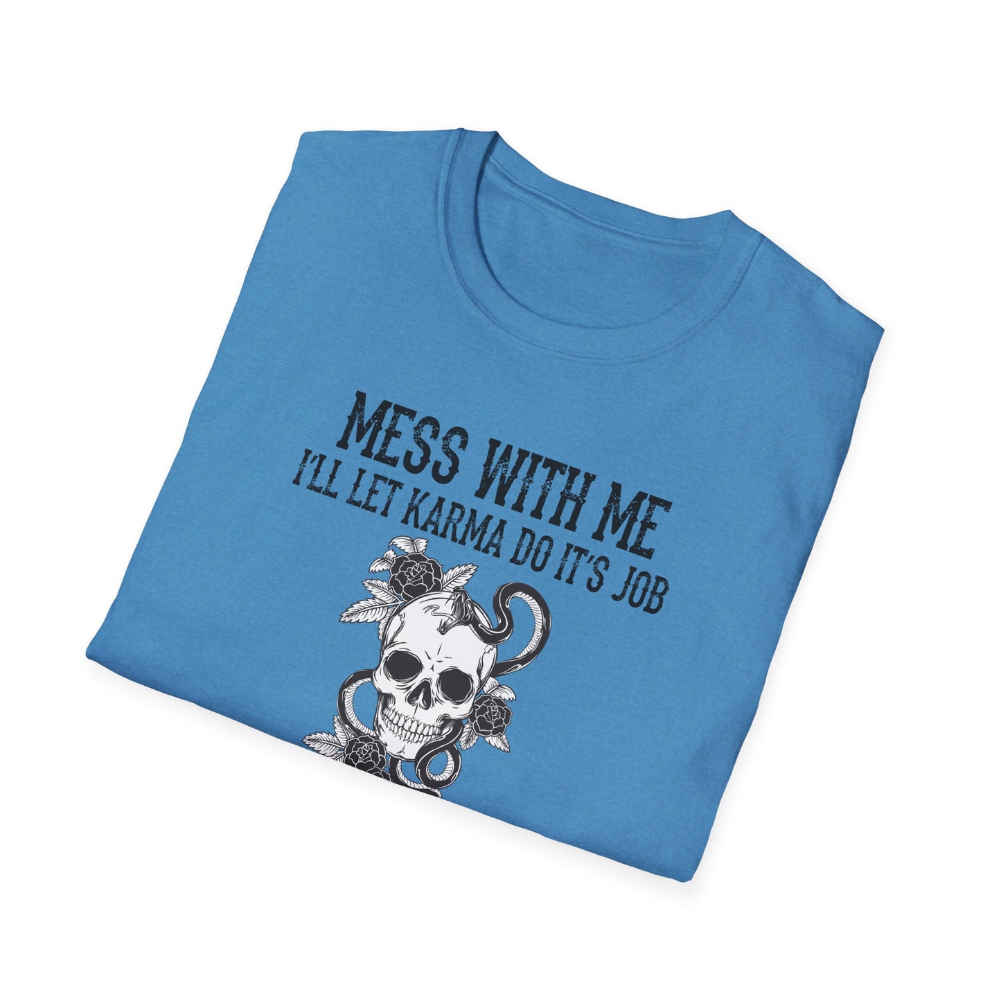 Mess With Me, I’ll Let Karma Do Its Job' Graphic Tee