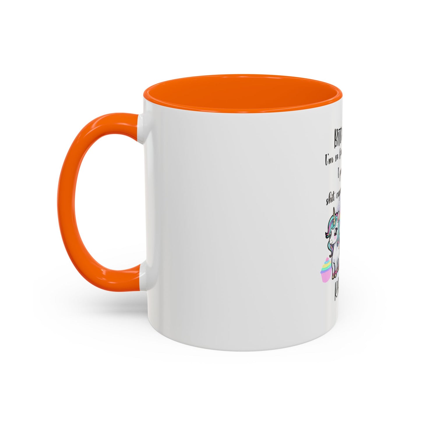 Coffee Mug - Adult Humor Unicorn with Quote 'Bitch please, Im so fabulous I pee glitter shit cupcakes and fart rainbows'