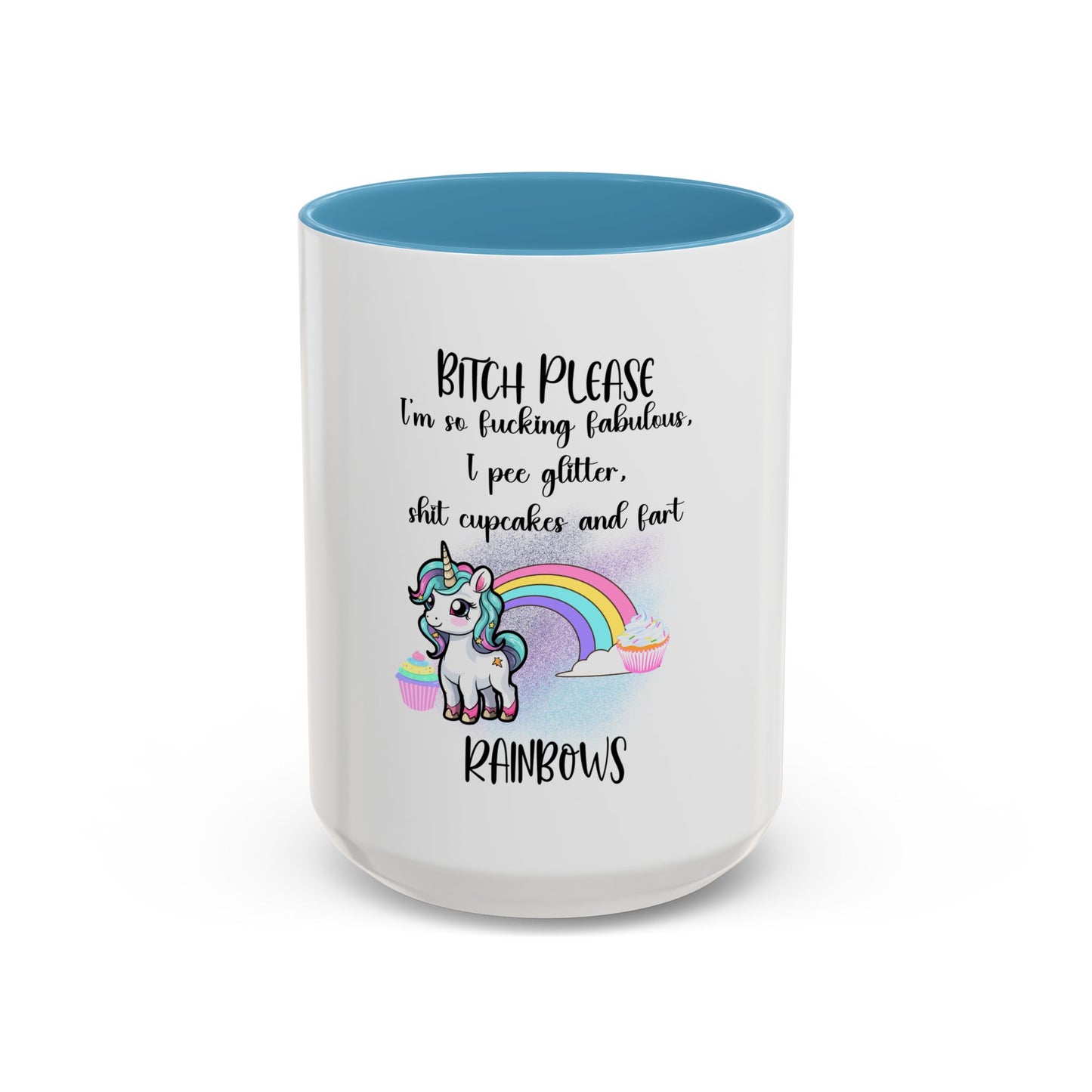 Coffee Mug - Adult Humor Unicorn with Quote 'Bitch please, Im so fabulous I pee glitter shit cupcakes and fart rainbows'