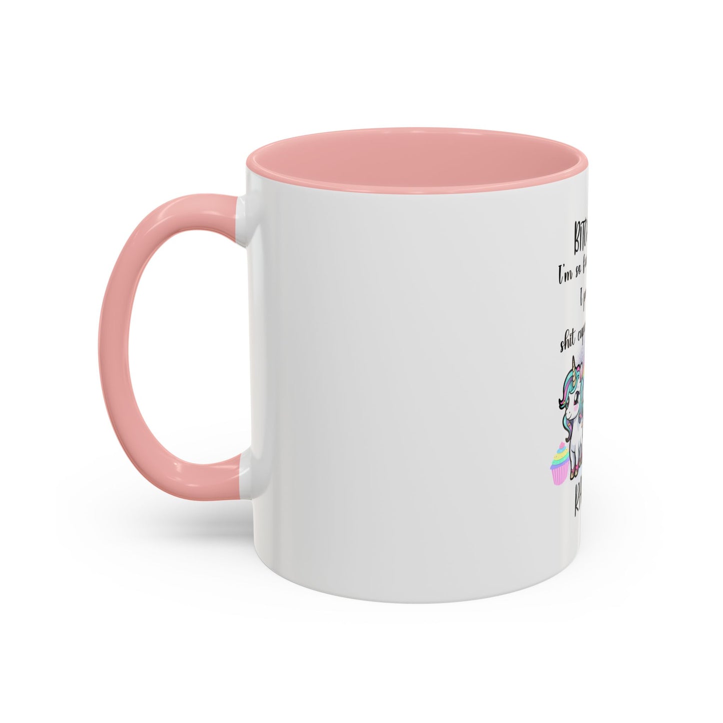 Coffee Mug - Adult Humor Unicorn with Quote 'Bitch please, Im so fabulous I pee glitter shit cupcakes and fart rainbows'