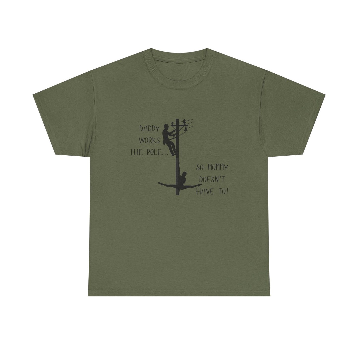 T-Shirt — "Daddy Works the Pole So Mommy Doesn't Have To" Funny Parody Tee