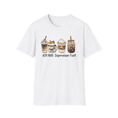 Air Hub Supervisor Fuel T-Shirt — Cute Coffee Drinks Graphic Tee for Managers and Aviation Staff