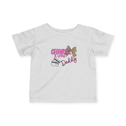 Infant Tee — "Charge It to Daddy" Pink Leopard Bow Baby Shirt