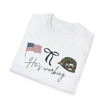 He's Working, Military Tee, Veteran Gift, Army Support Shirt, Memorial Day Apparel, Casual Wear