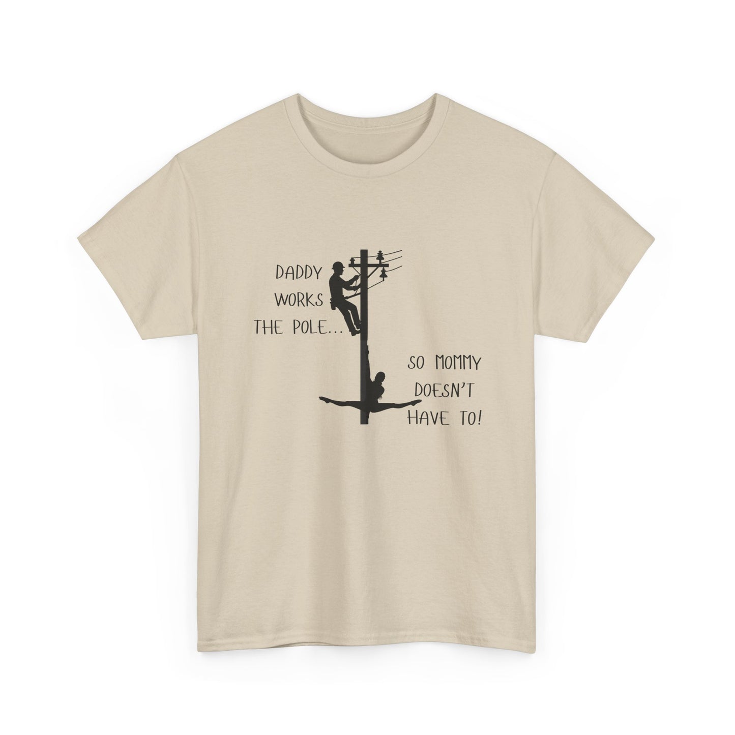 T-Shirt — "Daddy Works the Pole So Mommy Doesn't Have To" Funny Parody Tee