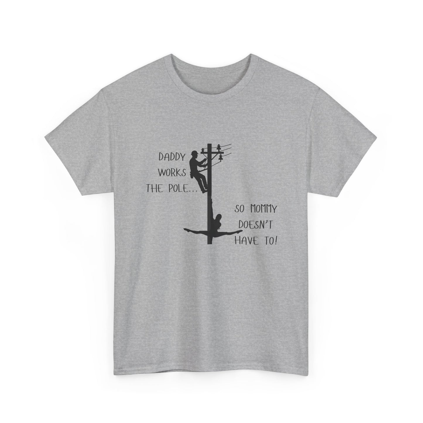 T-Shirt — "Daddy Works the Pole So Mommy Doesn't Have To" Funny Parody Tee