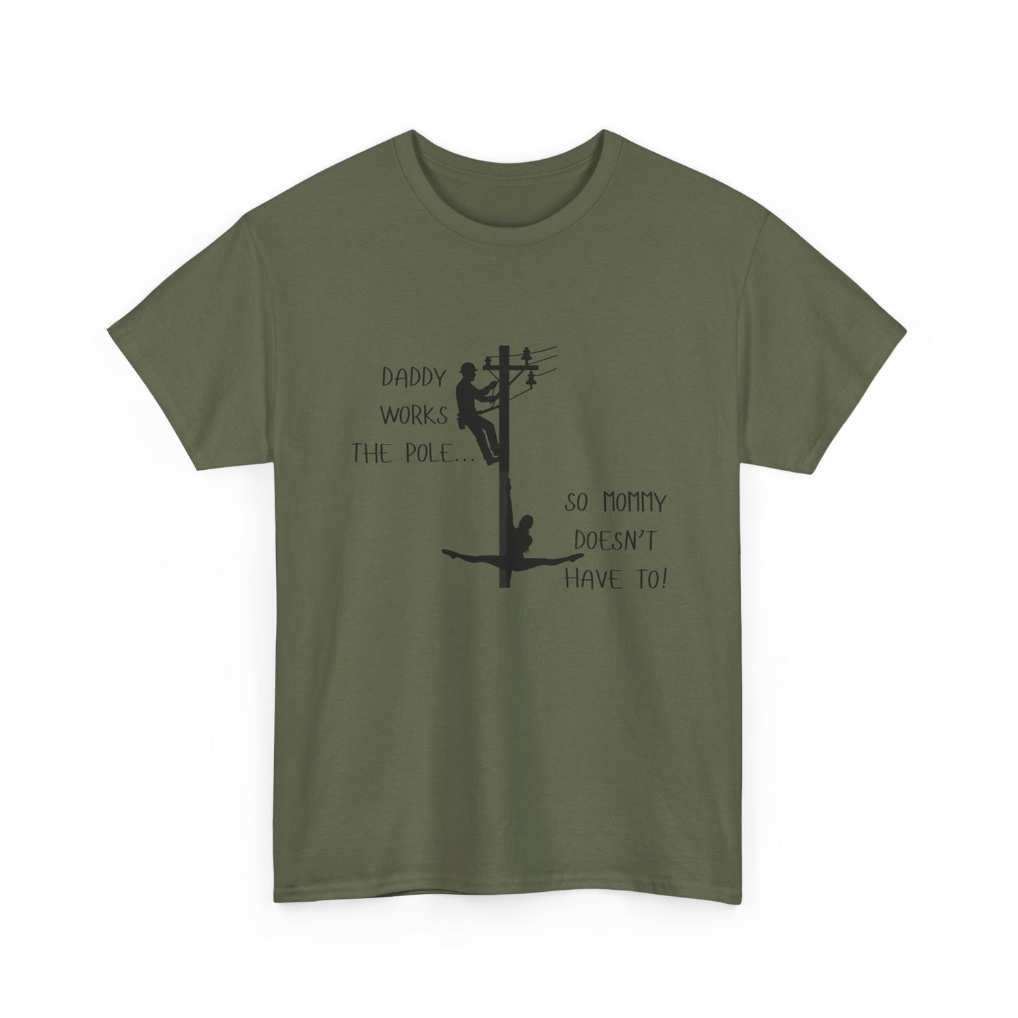 T-Shirt — "Daddy Works the Pole So Mommy Doesn't Have To" Funny Parody Tee