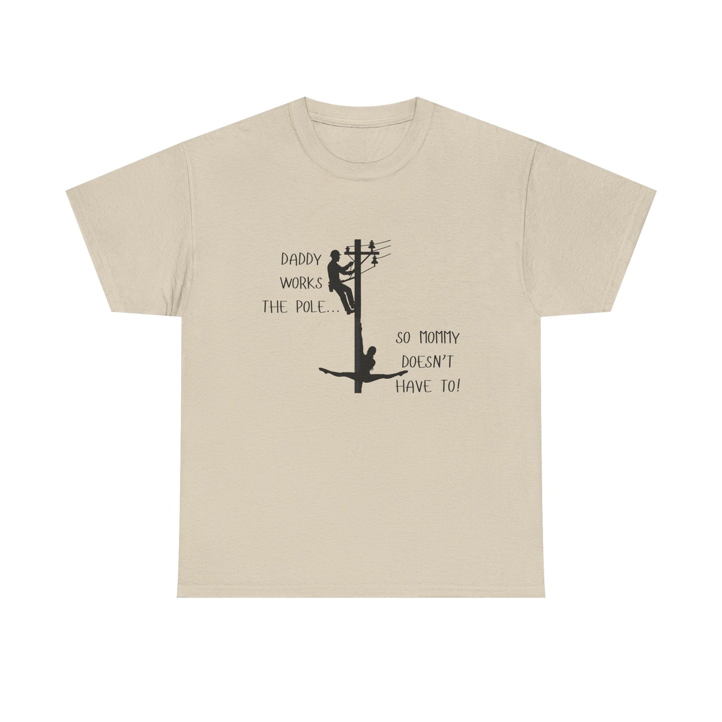 T-Shirt — "Daddy Works the Pole So Mommy Doesn't Have To" Funny Parody Tee